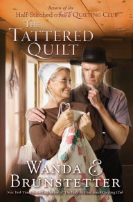 Title: The Tattered Quilt (Half-Stitched Amish Quilting Club Series #2), Author: Wanda E. Brunstetter