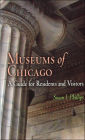 Museums of Chicago: A Guide for Residents and Visitors