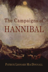 Title: The Campaigns of Hannibal / Edition 4, Author: Patrick Leonard MacDougall