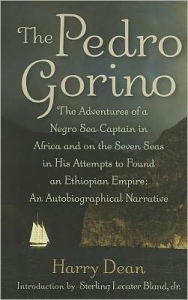 The Pedro Gorino: The Adventures of a Negro Sea-Captain in Africa and on the Seven Seas in His Attempts to Found an Ethiopian Empire
