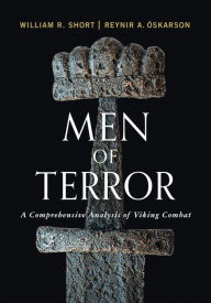 Title: Men of Terror: A Comprehensive Analysis of Viking Combat, Author: William R. Short