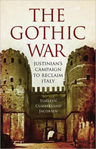 The Gothic War: Justinian's Campaign to Reclaim Italy
