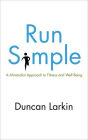 Run Simple: A Minimalist Approach to Fitness and Well-Being