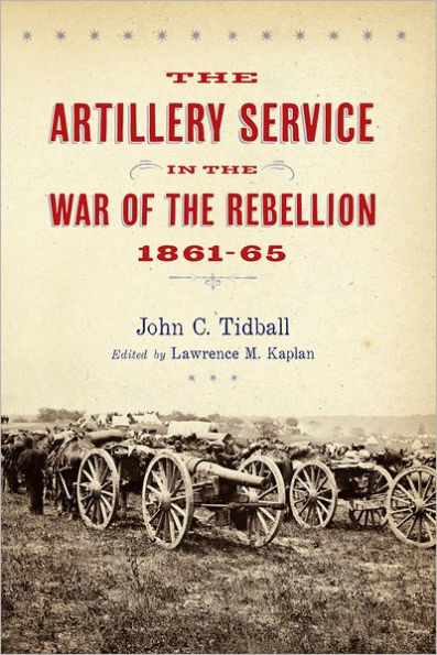 The Artillery Service in the War of the Rebellion, 1861-65