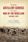 The Artillery Service in the War of the Rebellion, 1861-65