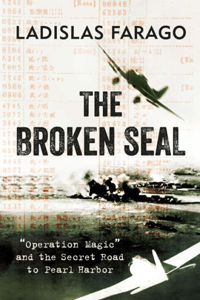 The Broken Seal: Operation Magic and the Secret Road to Pearl Harbor