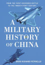 A Military History of China: From the First Recorded Battles to the Twenty-First Century