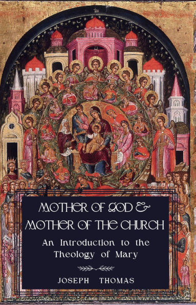 Mother of God and Mother of the Church: An Introduction to the Theology of Mary