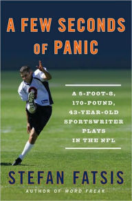 A Few Seconds of Panic: A 5-Foot-8, 170-Pound, 43-Year-Old Sportswriter Plays In The NFL