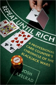 Repeat until Rich: A Professional Card Counter's Chronicle of the Blackjack Wars