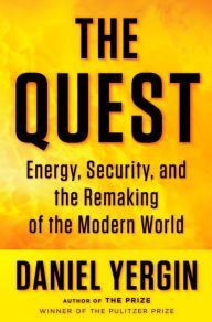 Title: The Quest: Energy, Security, and the Remaking of the Modern World, Author: Daniel Yergin