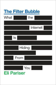 Title: The Filter Bubble: What the Internet Is Hiding from You, Author: Eli Pariser