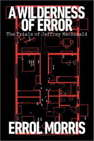 A Wilderness of Error: The Trials of Jeffrey MacDonald