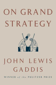 Title: On Grand Strategy, Author: John Lewis Gaddis