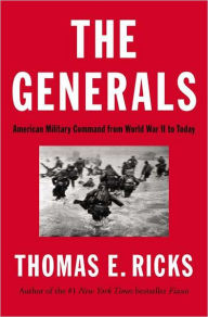 Title: The Generals: American Military Command from World War II to Today, Author: Thomas E. Ricks