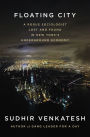 Floating City: A Rogue Sociologist Lost and Found in New York's Underground Economy