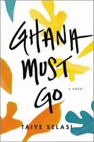 Title: Ghana Must Go, Author: Taiye Selasi