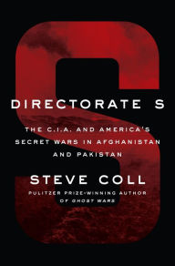 Title: Directorate S: The C.I.A. and America's Secret Wars in Afghanistan and Pakistan, Author: Steve Coll