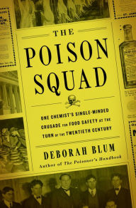 Free best books download The Poison Squad: One Chemist's Single-Minded Crusade for Food Safety at the Turn of the Twentieth Century ePub MOBI (English Edition) 9780143111122 by Deborah Blum