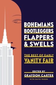 Title: Bohemians, Bootleggers, Flappers, and Swells: The Best of Early Vanity Fair, Author: Graydon Carter