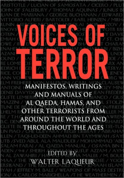 Voices of Terror: Manifestos, Writings and Manuals of Al Qaeda, Hamas, and other Terrorists from around the World and Throughout the Ages