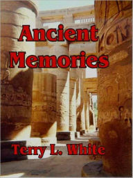 Title: Ancient Memories, Author: Terry L. White