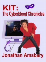 Title: Kit [Cyberblood Chronicles Book II], Author: Jonathan Amsbary