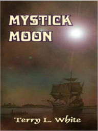 Title: Mystick Moon, Author: Terry L. White