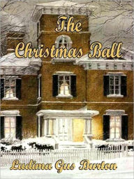 Title: The Christmas Ball, Author: Ludima Gus Burton