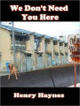 We Don't Need You Here