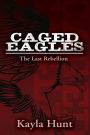 Caged Eagles: A Daring Adventure to Discover Individual Freedom