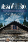 Alaska Wolff Pack: The true story of an Alaskan family, whose dreams came true in spite of fires, floods, shootings, and an airplane crash.