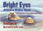 Bright Eyes, Alaska Baby Seal: The True Story of an Alaska Baby Seal