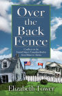 Over The Back Fence: Conflicts on the United States/Canadian Border From Maine to Alaska