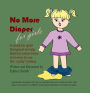 No More Diapers For Girls: A book for girls! Designed to help them to know how and why to use the potty (toilet).