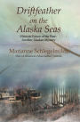 Driftfeather on the Alaska Seas: Ultimate Future of the Past another Alaskan Mystery