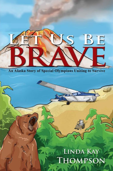 Let Us Be Brave: An Alaska Story of Special Olympians Uniting to Survive
