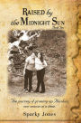 Raised by the Midnight Sun Book 2: The journey of growing up Alaskan, one season at a time.