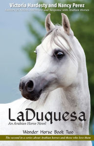 Title: LaDuquesa: An Arabian Horse Novel, Author: Victoria Hardesty and Nancy Perez