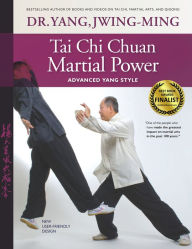 Title: Tai Chi Chuan Martial Power: Advanced Yang Style, Author: Jwing-Ming Yang Ph.D.