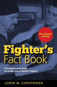 Title: Fighter's Fact Book 1: Principles and Drills to Make You a Better Fighter, Author: Loren W. Christensen