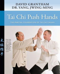 Title: Tai Chi Push Hands: The Martial Foundation of Tai Chi Chuan, Author: Jwing-Ming Yang