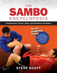 Books iphone download The Sambo Encyclopedia: Comprehensive Throws, Holds, and Submission Techniques For All Grappling Styles 9781594396557 by Steve Scott (English literature) CHM PDF