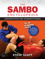 Books iphone download The Sambo Encyclopedia: Comprehensive Throws, Holds, and Submission Techniques For All Grappling Styles 9781594396557 by Steve Scott (English literature) CHM PDF