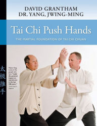 Title: Tai Chi Push Hands: The Martial Foundation of Tai Chi Chuan, Author: Jwing-Ming Yang