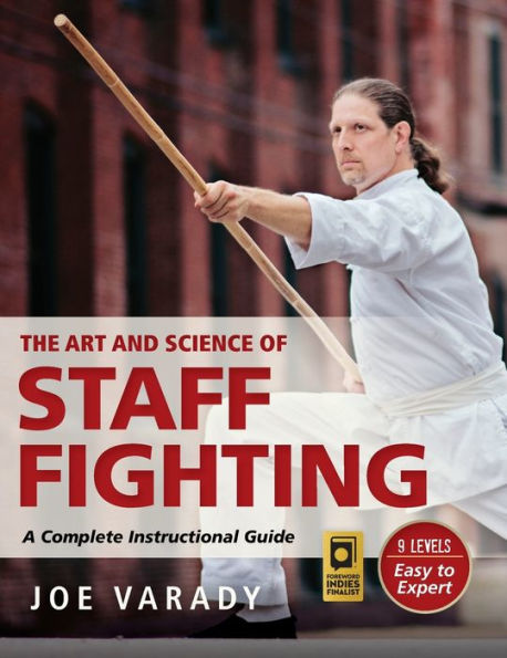 The Art and Science of Staff Fighting: A Complete Instructional Guide