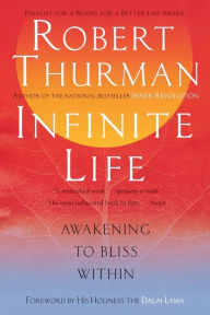 Title: Infinite Life: Awakening to Bliss Within, Author: Robert Thurman