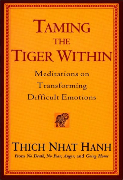 Taming the Tiger Within: Meditations on Transforming Difficult Emotions