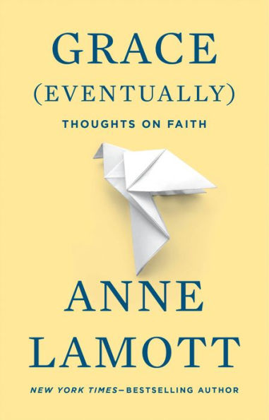 Grace (Eventually): Thoughts on Faith