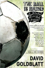 Title: The Ball is Round: A Global History of Soccer, Author: David Goldblatt